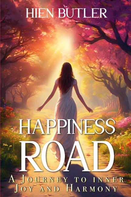 Happiness Road: A Journey to Inner Joy and Harmony