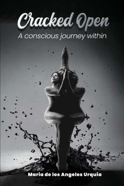 Cracked Open: A Conscious Journey Within