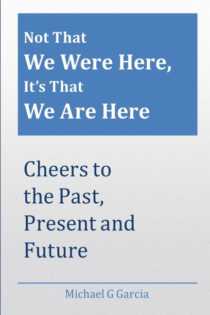Not That We Were Here, It's That We Are Here