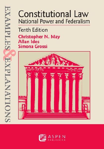 Examples & Explanations for Constitutional Law: National Power and Federalism