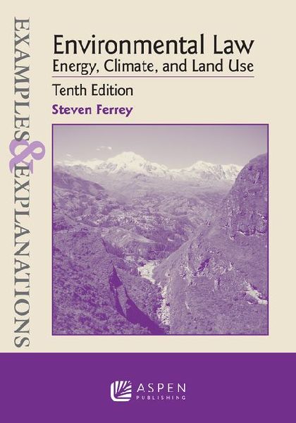 Examples & Explanations for Environmental Law: Energy, Climate, and Land Use