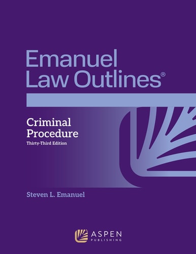 Emanuel Law Outlines for Criminal Procedure