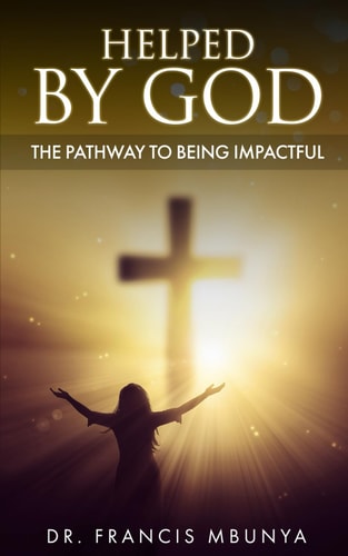Helped by God The Pathway to Being Impactful