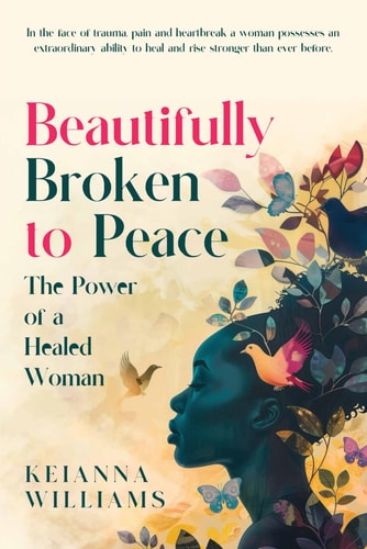 Beautifully Broken to Peace The Power of a Healed and Whole Woman