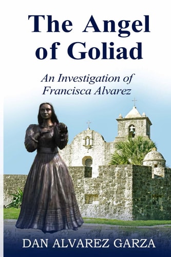 Angel of Goliad An Investigation of Francisca Alvarez