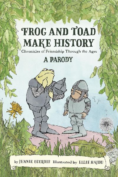 Frog and Toad Make History [A Parody]: Friends Doing Their Best Through the Ages