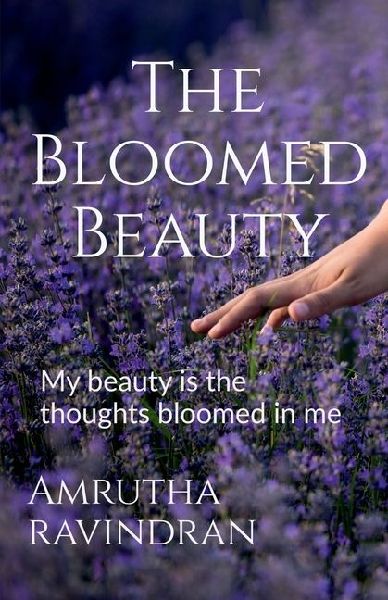 The Bloomed Beauty: My beauty is the thoughts bloomed in me