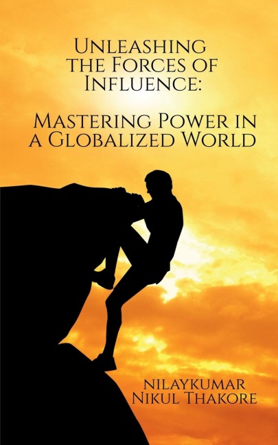 Unleashing the Forces of Influence: Mastering Power in a Globalized World