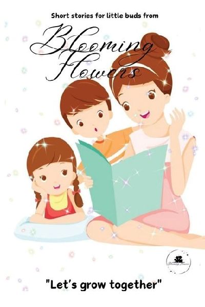 Blooming Flowers: Short stories for little buds