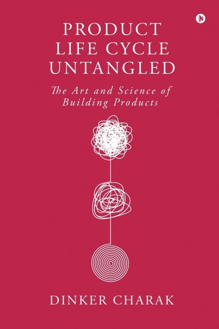 Product Life Cycle Untangled: The Art and Science of Building Products