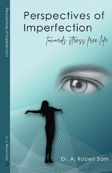 Perspectives of Imperfection: towards stress free life