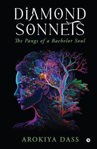 Diamond Sonnets The Pangs of a Bachelor Soul