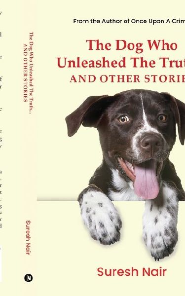 The Dog Who Unleashed The Truth... And Other Stories