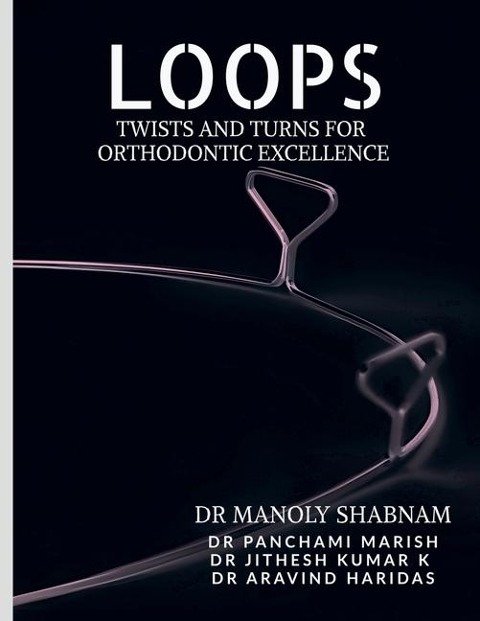Loops: Twists and Turns for Orthodontic Excellence