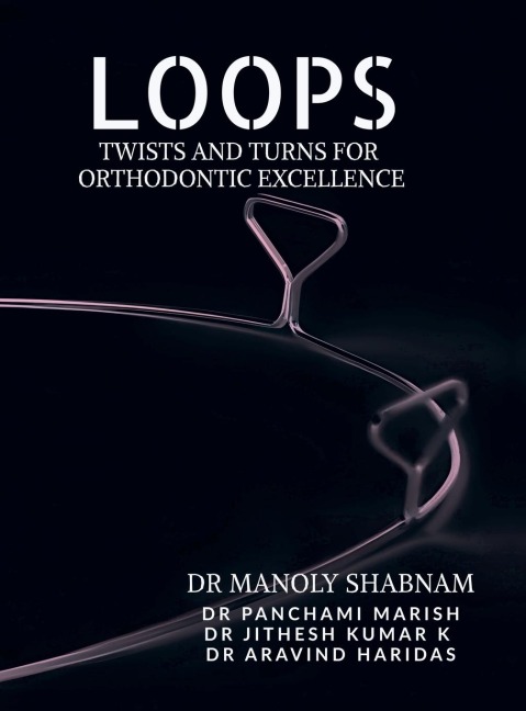 Loops: Twists and Turns for Orthodontic Excellence
