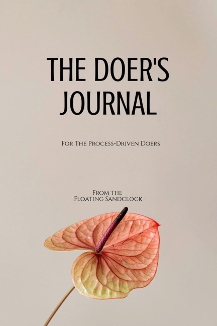 The Doer's Journal: For The Process-Driven Doers