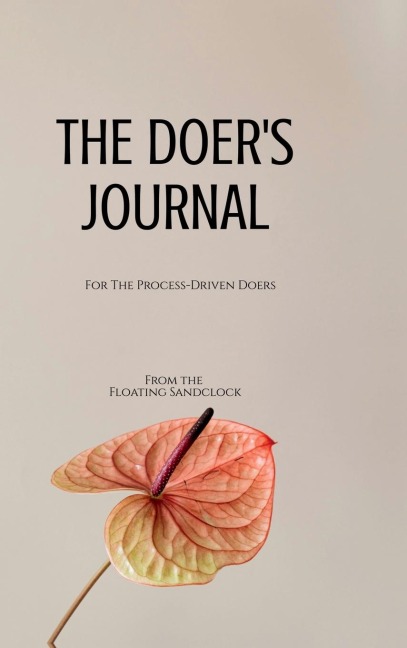 The Doer's Journal: For The Process-Driven Doers