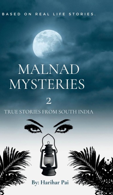Malnad Mysteries 2: True Stories From South India