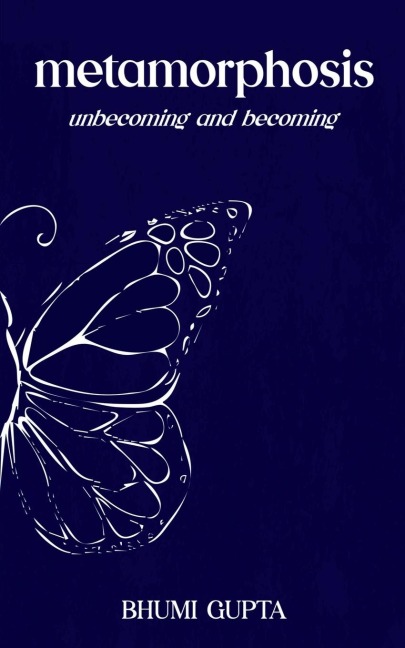 metamorphosis: unbecoming and becoming