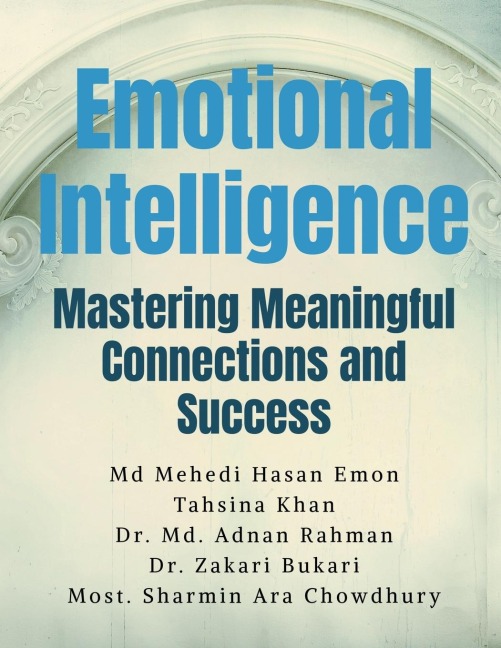 Emotional Intelligence: Mastering Meaningful Connections and Success