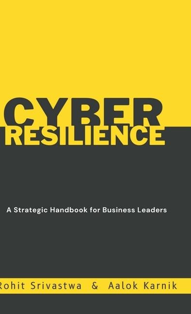 Cyber Resilience: A Strategic Handbook for Business Leader