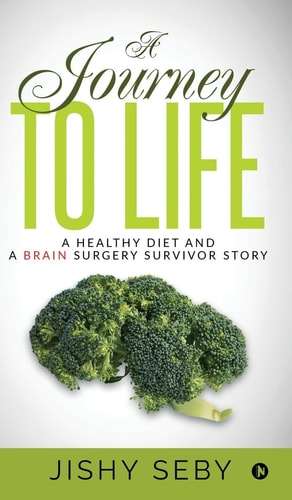 A Journey to Life A Healthy Diet and a Brain Surgery Survivor Story