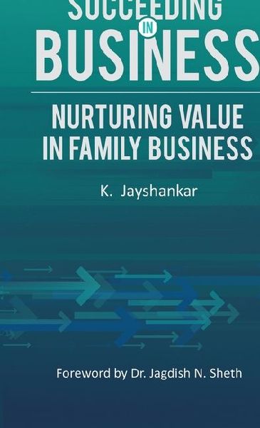 Succeeding in Business: Nurturing Value in Family Business