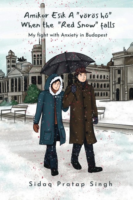 Amikor esik a "vörös hó" When the "red snow" falls: My fight with anxiety in Budapest