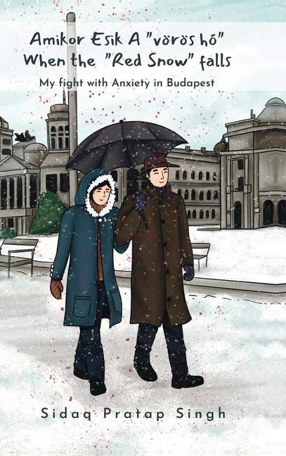 Amikor esik a "vörös hó" When the "red snow" falls: My fight with anxiety in Budapest