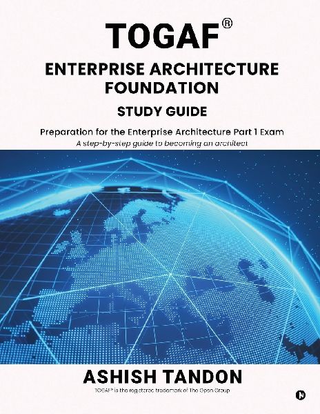 TOGAF(R) Enterprise Architecture Foundation Study Guide: Preparation for the Enterprise Architecture Part 1 Exam