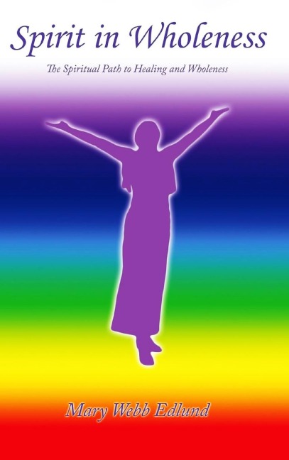 Spirit in Wholeness: The Spiritual Path to Healing and Wholeness