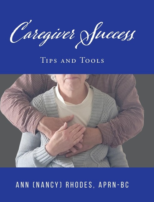 Caregiver Success: TIPS AND TOOLS