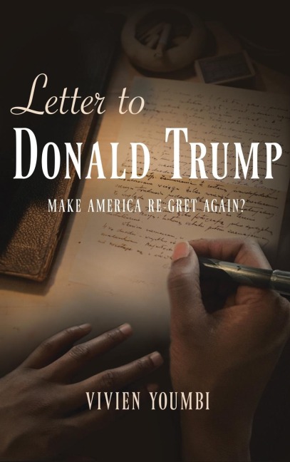 Letter to Donald Trump: MAKE AMERICA RE-GRET AGAIN?