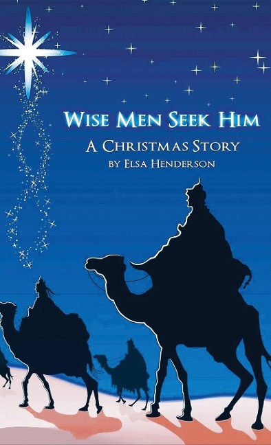 Wise Men Seek Him: A Christmas Story
