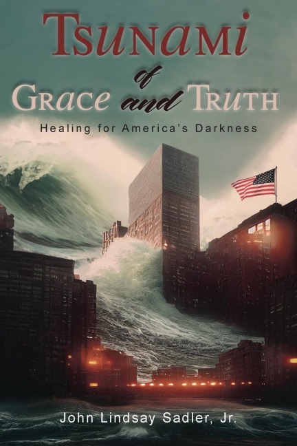 Tsunami of Grace and Truth: Healing of America's Darkness
