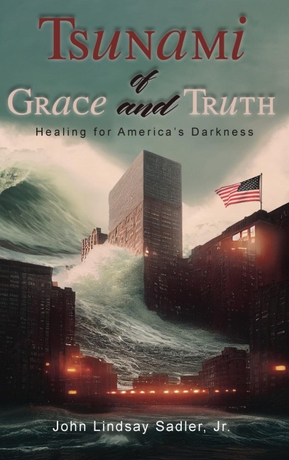 Tsunami of Grace and Truth: Healing of America's Darkness