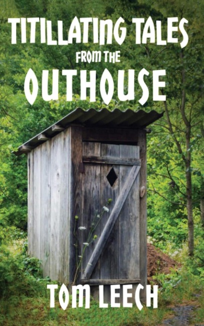 Titillating Tales from the Outhouse: AND OTHER PERKY POETIC ADVENTURES