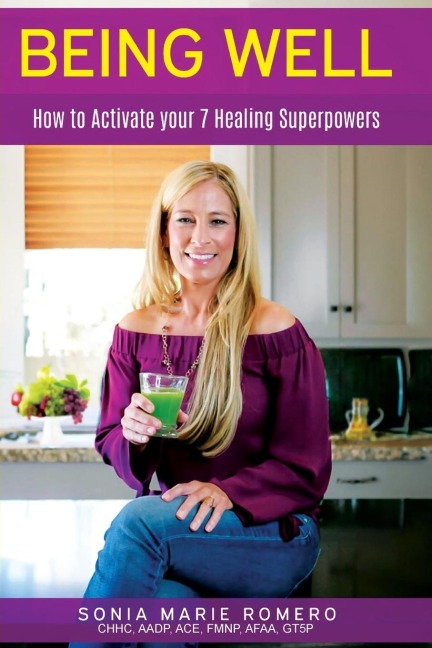 BEING WELL: HOW TO ACTIVATE YOUR 7 HEALING SUPERPOWERS