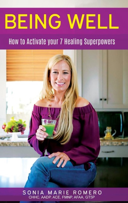 BEING WELL: HOW TO ACTIVATE YOUR 7 HEALING SUPERPOWERS