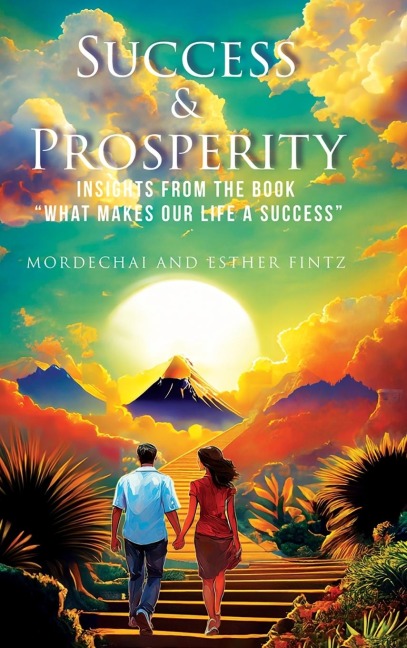 SUCCESS & PROSPERITY: INSIGHTS FROM THE BOOK WHAT MAKES OUR LIFE A SUCCESS