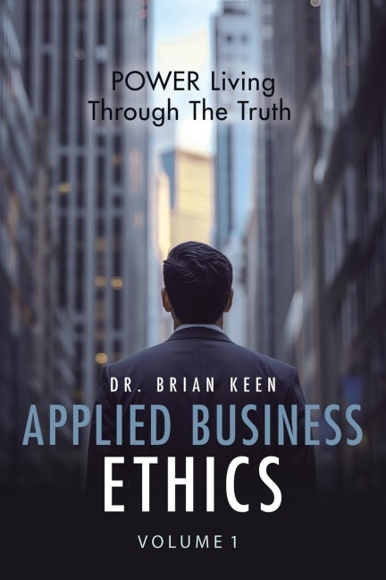 Applied Business Ethics: POWER Living Through the Truth