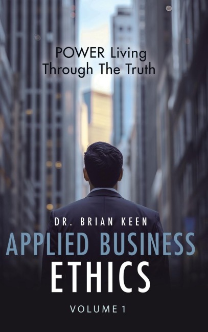 Applied Business Ethics: POWER Living Through the Truth