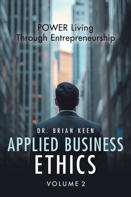 Applied Business Ethics: POWER Living Through Entrepreneurship