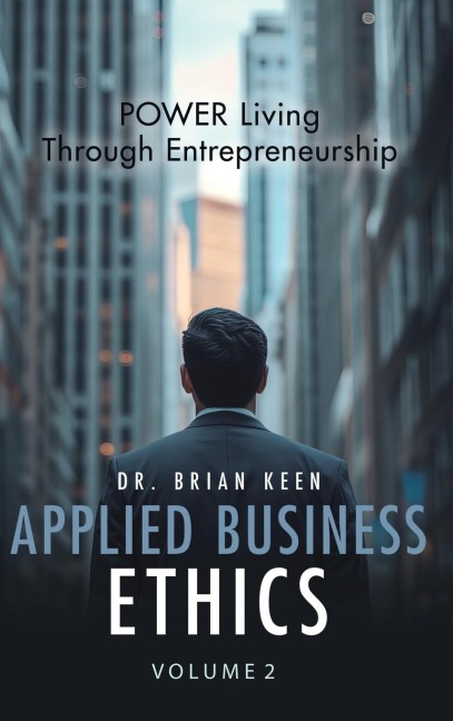 Applied Business Ethics: POWER Living Through Entrepreneurship