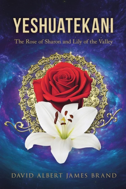 Yeshuatekani: The Rose of Sharon and Lily of the Valley