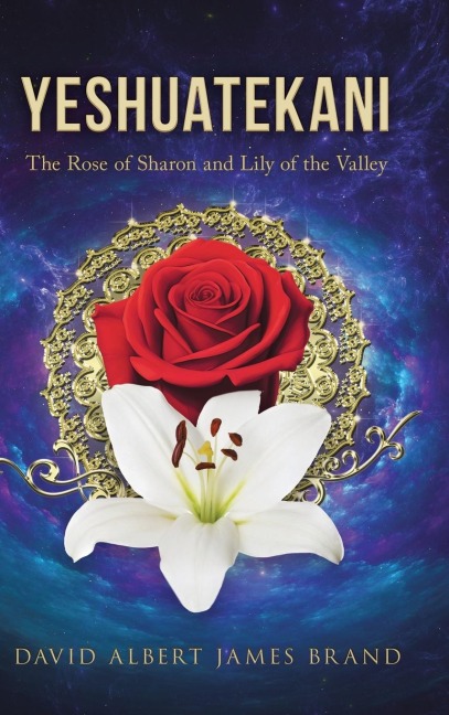 Yeshuatekani: The Rose of Sharon and Lily of the Valley