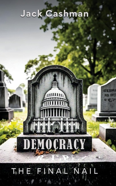 DEMOCRACY: The Final Nail