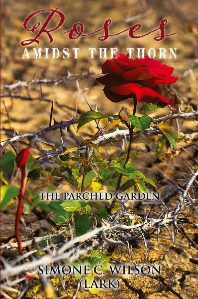 Roses Amidst the Thorn: The Parched Garden