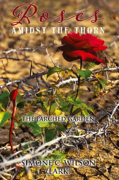 Roses Amidst the Thorn: The Parched Garden