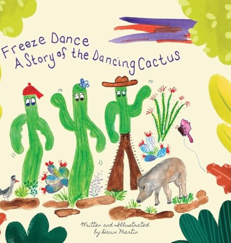 Freeze Dance A Story of the Dancing Cactus